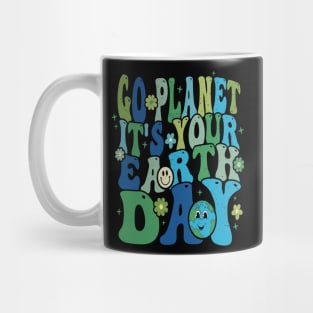 GO PLANET ITS YOUR EARTH DAY Mug